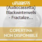(Audiocassetta) Blackwinterwells - Fractalize (Indie Exclusive) cd