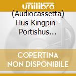(Audiocassetta) Hus Kingpin - Portishus (Indie Exclusive) cd