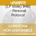 (LP Vinile) 8485 - Personal Protocol vinile