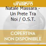 Natale Massara - Un Prete Tra Noi / O.S.T. cd