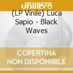 (LP Vinile) Luca Sapio - Black Waves vinile