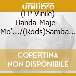 (LP Vinile) Banda Maje - Mo'.../(Rods)Samba Maje vinile