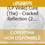 (LP Vinile) Cure (The) - Cracked Reflection (2 Lp/Col) vinile