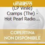 (LP Vinile) Cramps (The) - Hot Pearl Radio Broadcast (Pink) vinile