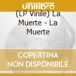 (LP Vinile) La Muerte - La Muerte vinile
