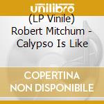 (LP Vinile) Robert Mitchum - Calypso Is Like vinile