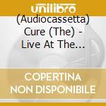 (Audiocassetta) Cure (The) - Live At The Ontario Theater, Washington Dc, 16 Nov. 84 cd