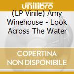 (LP Vinile) Amy Winehouse - Look Across The Water vinile