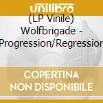 (LP Vinile) Wolfbrigade - Progression/Regression vinile