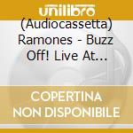 (Audiocassetta) Ramones - Buzz Off! Live At Chateau Neuf, Oslo, Norway. 30Th August 1980 cd