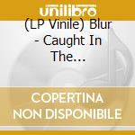 (LP Vinile) Blur - Caught In The Century'sanxiety: Live At (2 Lp) vinile