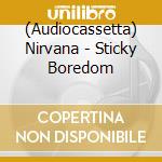 (Audiocassetta) Nirvana - Sticky Boredom cd