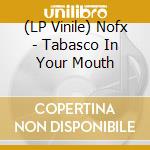 (LP Vinile) Nofx - Tabasco In Your Mouth lp vinile