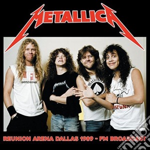 Metallica - Radio Arena Dallas 1989 Fm Broadcast (2 Cd) cd musicale di Metallica