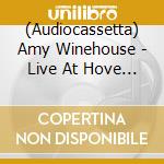 (Audiocassetta) Amy Winehouse - Live At Hove Festival, Norway, 26 June 2007 cd