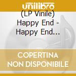 (LP Vinile) Happy End - Happy End (Yellow Vinyl) vinile