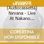 (Audiocassetta) Nirvana - Live At Nakano Sunplaza, Tokyo, Japan 19Th Feb. 1992 cd