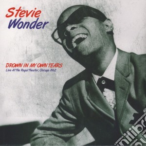 (LP Vinile) Stevie Wonder - Drown In My Own Tears: Live At The Regal Theater, Chicago 1962 lp vinile di Stevie Wonder