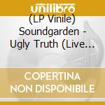 (LP Vinile) Soundgarden - Ugly Truth (Live At The Paradise Club Boston 1990) (Coloured Vinyl) vinile