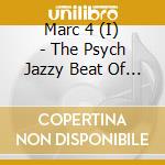 Marc 4 (I) - The Psych Jazzy Beat Of I Marc 4 cd