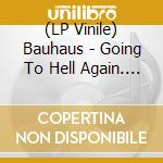 (LP Vinile) Bauhaus - Going To Hell Again. Live At The Old Waldorf vinile