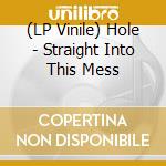 (LP Vinile) Hole - Straight Into This Mess vinile