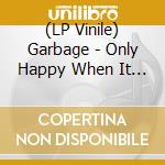(LP Vinile) Garbage - Only Happy When It Rains: Rare Radio Bro vinile