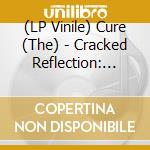 (LP Vinile) Cure (The) - Cracked Reflection: Live At The Ontario (2 Lp) vinile