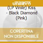 (LP Vinile) Kiss - Black Diamond (Pink) vinile