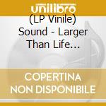 (LP Vinile) Sound - Larger Than Life (Yellow) vinile