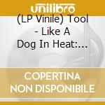 (LP Vinile) Tool - Like A Dog In Heat: Live At Wings Stadiu vinile