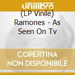 (LP Vinile) Ramones - As Seen On Tv vinile