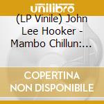 (LP Vinile) John Lee Hooker - Mambo Chillun: Vee-Jay Singles 1955-1958 lp vinile di John Lee Hooker