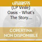 (LP Vinile) Oasis - What's The Story Unplugged Glory vinile
