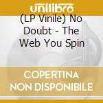 (LP Vinile) No Doubt - The Web You Spin vinile