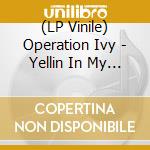 (LP Vinile) Operation Ivy - Yellin In My Ear: Live On Wfmu Radio New Jersey vinile