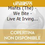 Misfits (The) - We Bite - Live At Irving Plaza New York cd