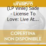 (LP Vinile) Sade - License To Love: Live At Nakano Sunplaza. Tokyo. Japan. 11Th May 1986 - Fm Broadcast vinile