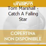Tom Marshall - Catch A Falling Star cd