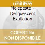 Malepeste - Deliquescent Exaltation cd musicale di Malepeste