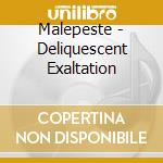 Malepeste - Deliquescent Exaltation cd