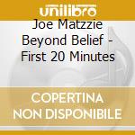 Joe Matzzie Beyond Belief - First 20 Minutes cd