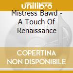 Mistress Bawd - A Touch Of Renaissance cd