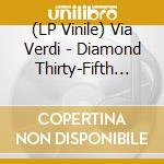 (LP Vinile) Via Verdi - Diamond Thirty-Fifth Dawn (12' Picture Disc Limited Edt.) (Rsd 2020) vinile