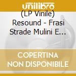 (LP Vinile) Resound - Frasi Strade Mulini E Campane (12') (Record Store Day 2025) vinile