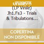 (LP Vinile) Jh1.Fs3 - Trials & Tribulations (Coloured) lp vinile di Jh1.Fs3