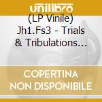 (LP Vinile) Jh1.Fs3 - Trials & Tribulations (Coloured) vinile