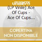 (LP Vinile) Ace Of Cups - Ace Of Cups (2 Lp) lp vinile di Ace Of Cups