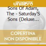 Sons Of Adam, The - Saturday'S Sons (Deluxe Edition) cd