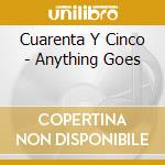 Cuarenta Y Cinco - Anything Goes cd